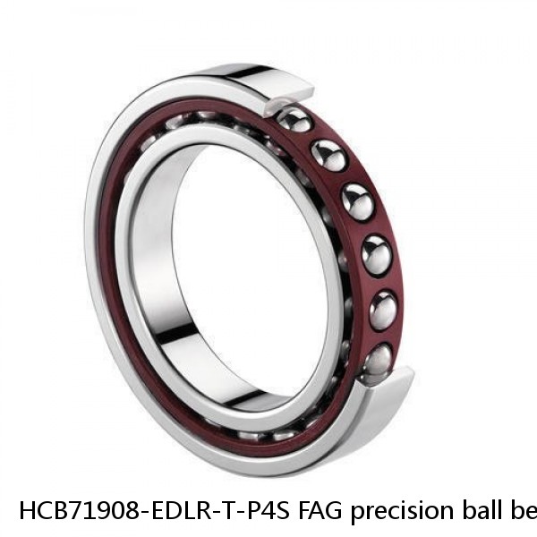 HCB71908-EDLR-T-P4S FAG precision ball bearings